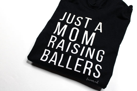 Just a Mom Raising Ballers Hoodie